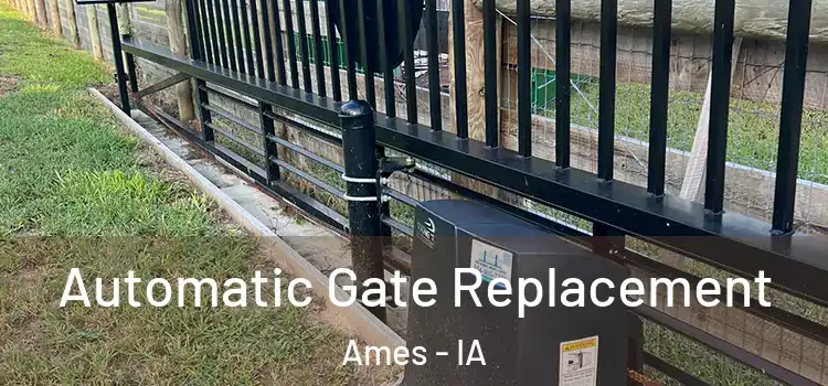 Automatic Gate Replacement Ames - IA