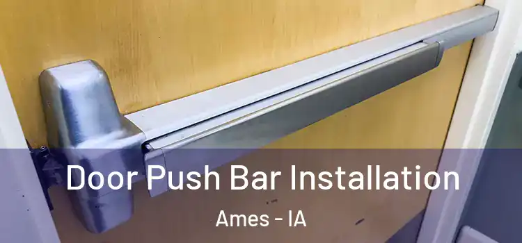 Door Push Bar Installation Ames - IA