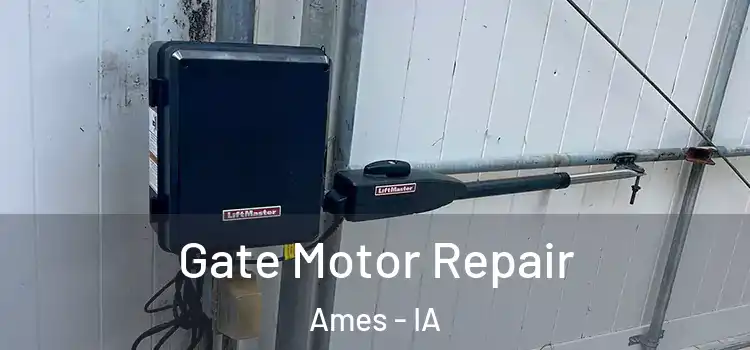 Gate Motor Repair Ames - IA