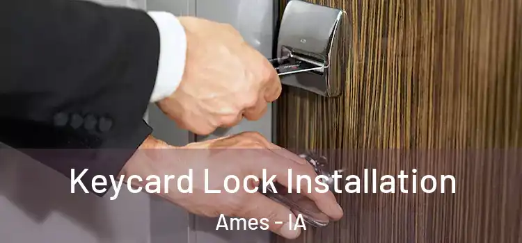 Keycard Lock Installation Ames - IA