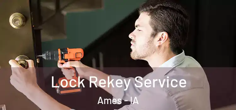 Lock Rekey Service Ames - IA