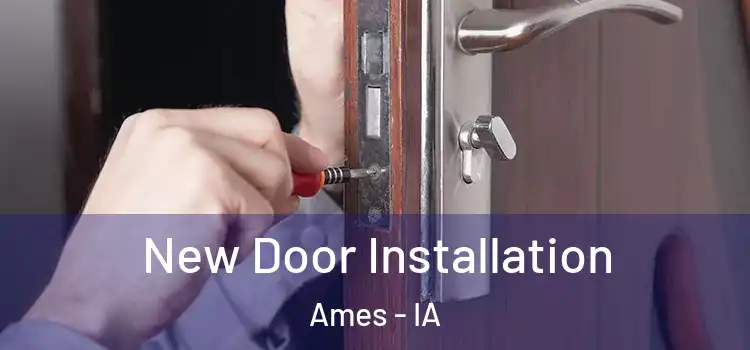 New Door Installation Ames - IA