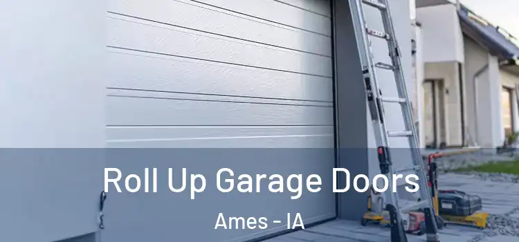  Roll Up Garage Doors Ames - IA