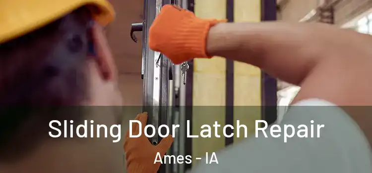 Sliding Door Latch Repair Ames - IA