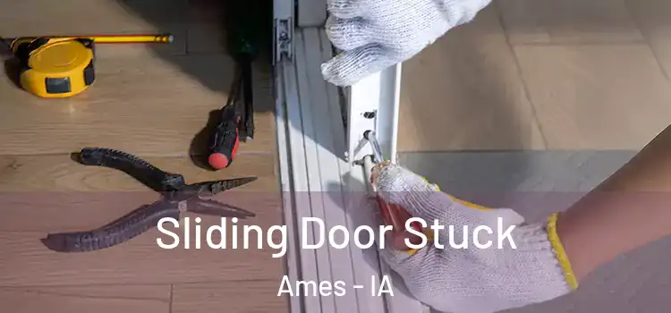 Sliding Door Stuck Ames - IA